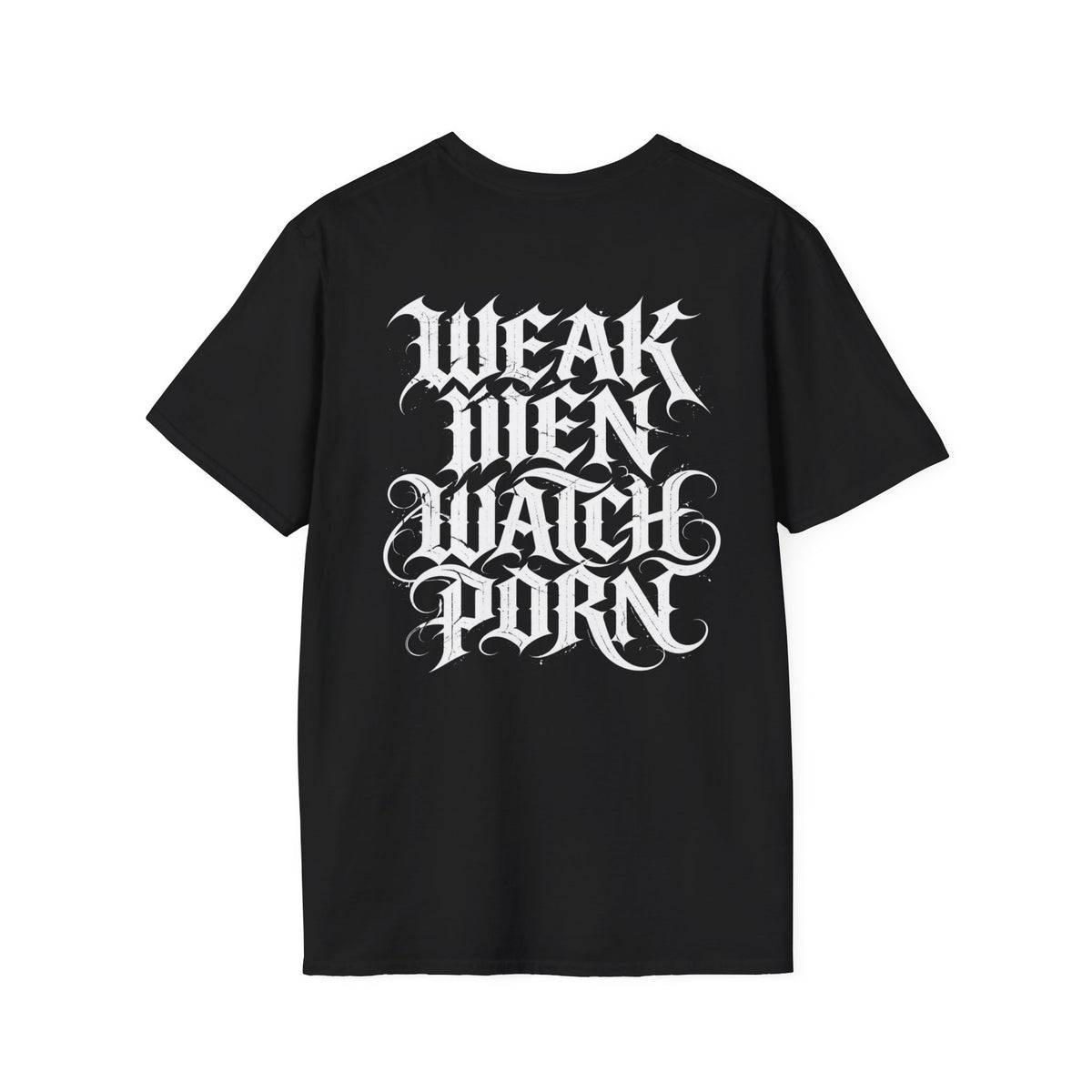 Black t-shirt with the Weak Men Watch Porn design in white across the back
