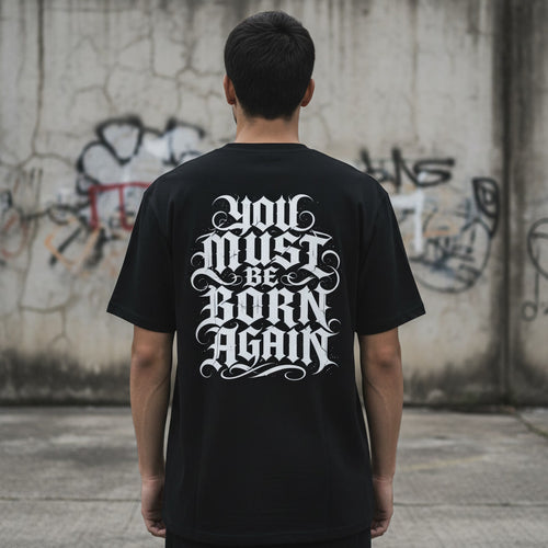 You Must Be Born Again t-shirt in black with a white back print, alt Christian apparel