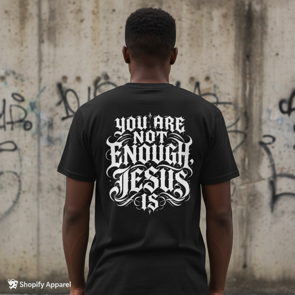 You Are Not Enough, Jesus Is t-shirt, alt Christian streetwear in black