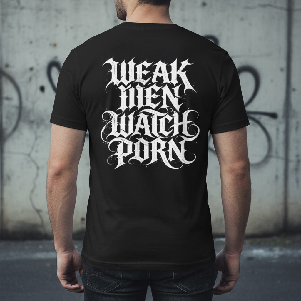Weak Men Watch Porn t-shirt in black with a white back print, alt Christian apparel