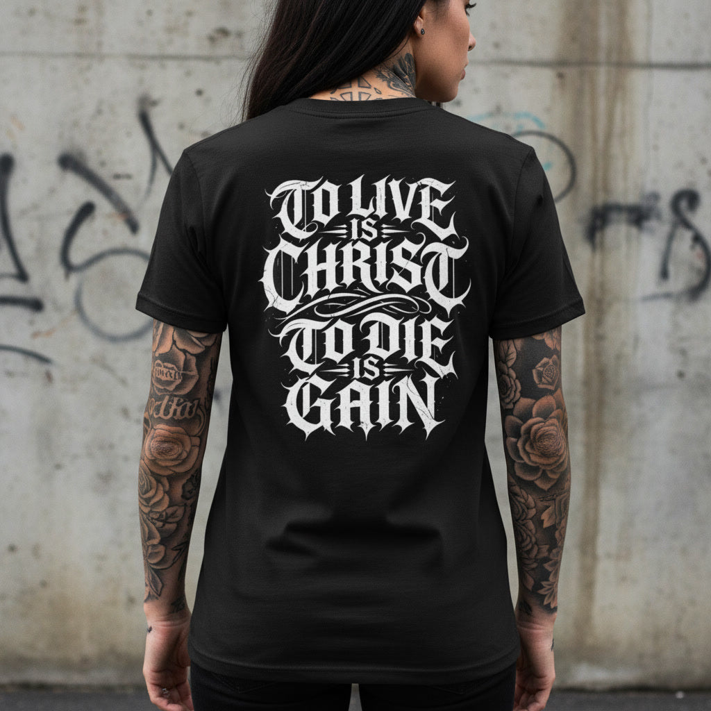 Black t-shirt showing the To Live Is Christ To Die Is Gain print in white blackletter