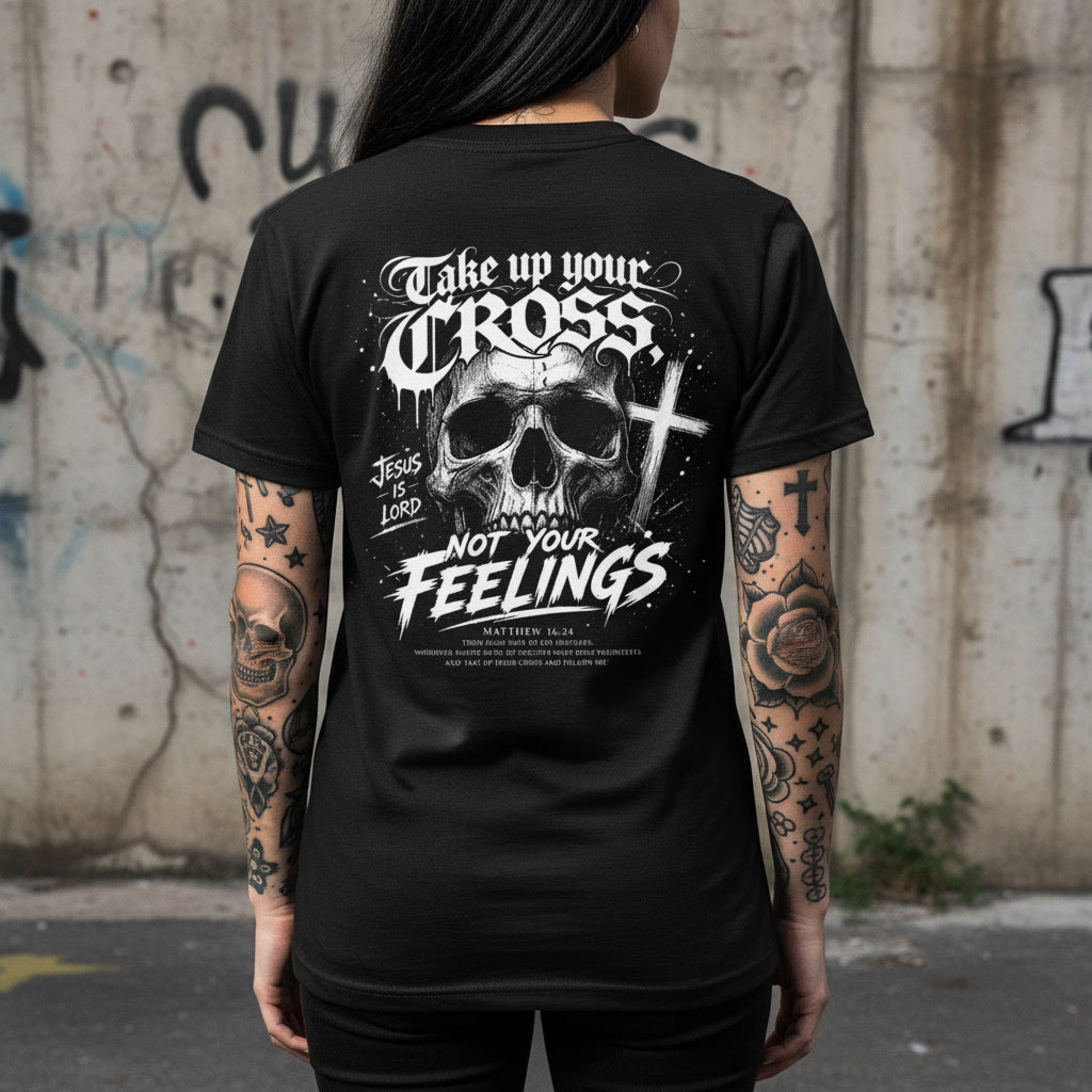 Take Up Your Cross Not Your Feelings t-shirt in black with a white back print, alt Christian apparel